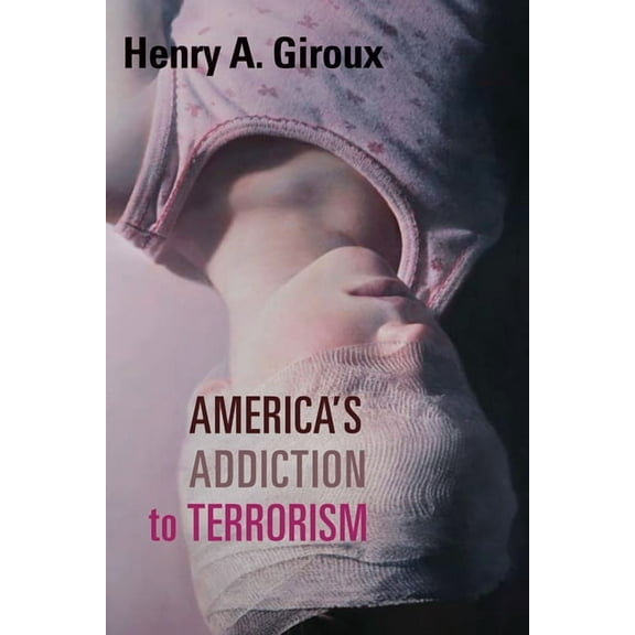 America's Addiction to Terrorism, (Hardcover)