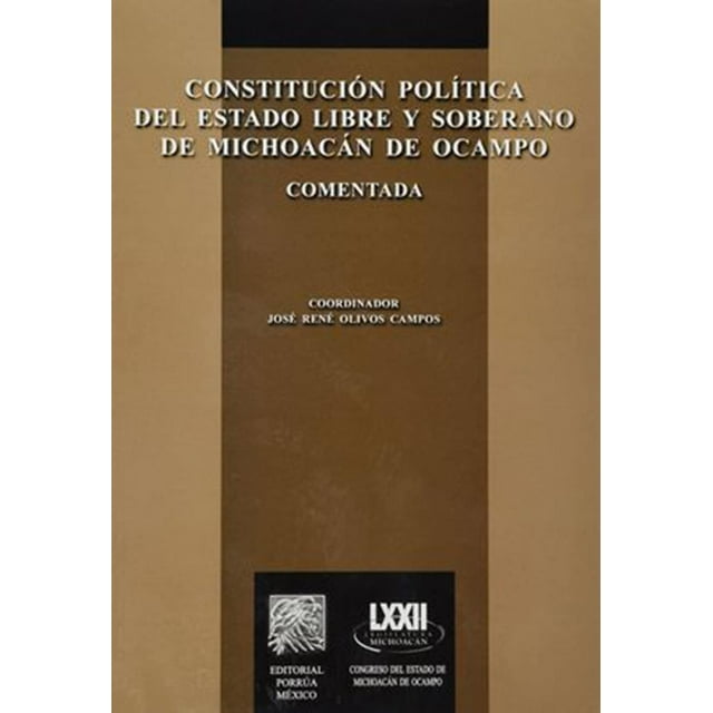 Constitución política del estado libre y soberano de Michoacán de Ocampo comentada Editorial Porrúa 9786070916014