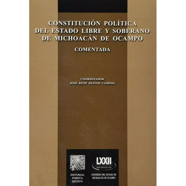Constitución política del estado libre y soberano de Michoacán de Ocampo comentada Editorial Porrúa 9786070916014