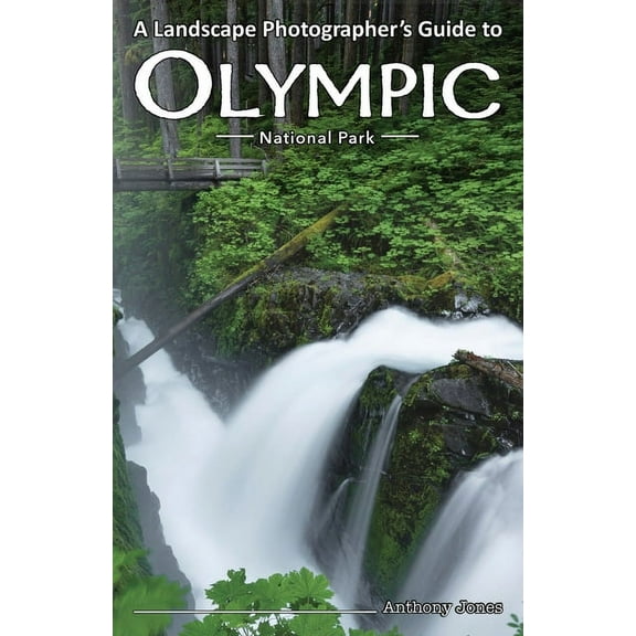 A Landscape Photographer's Guide to Olympic National Park, (Paperback)
