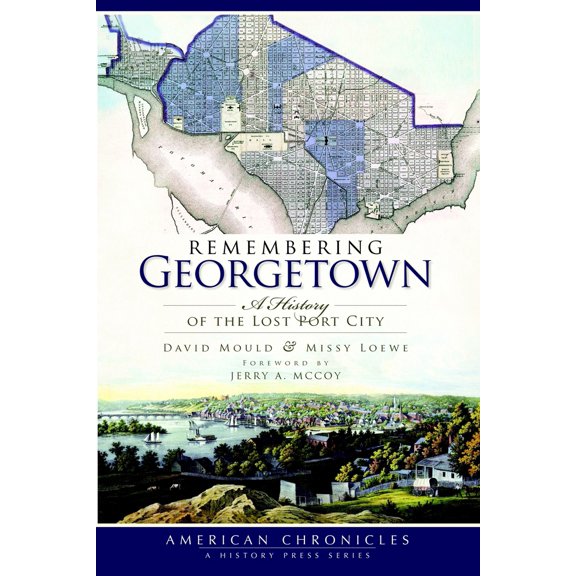Pre-Owned Remembering Georgetown: A History of the Lost Port City (Paperback) by David Mould, Missy Loewe
