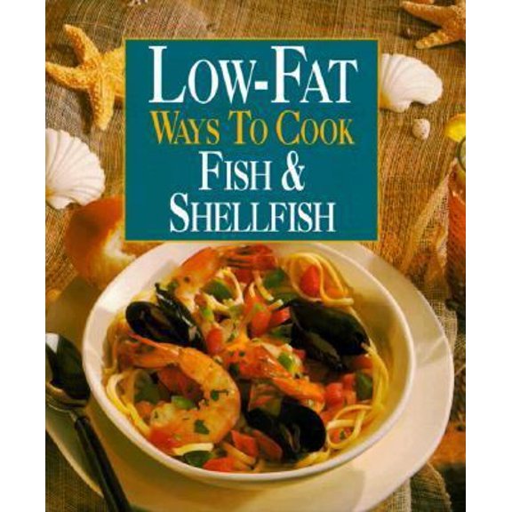Pre-Owned Low-Fat Ways to Cook Fish & Shellfish (Hardcover) 0848722078 9780848722074