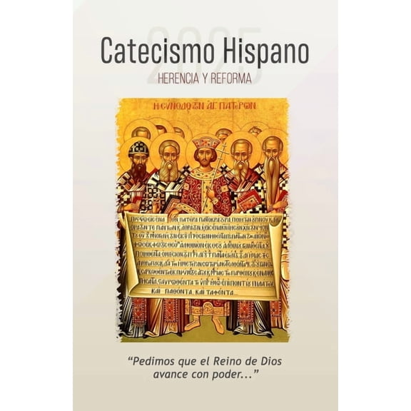 Catecismo Hispano 2025: Herencia y Reforma: Cristo y Su Reino en la familia, la Iglesia y la sociedad, (Paperback)