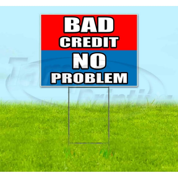 Bad Credit No Problem (18" x 24") Corrugated Plastic Yard Sign, Includes Metal Step Stake, Bandit, New, Advertising, USA