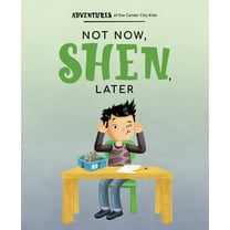 Adventures of the Center City Kids: Not Now Shen, Later (Paperback)