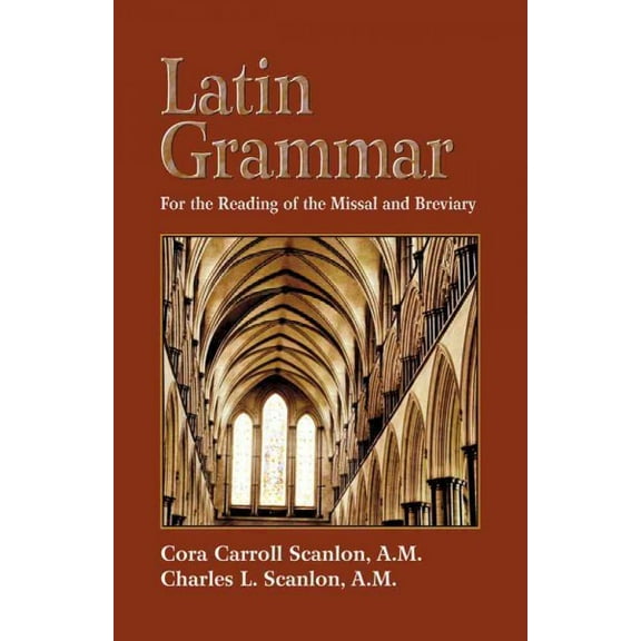 Latin Grammar : Grammar, Vocabularies, and Exercises in Preparation for the Reading of the Missal and Breviary (Paperback)