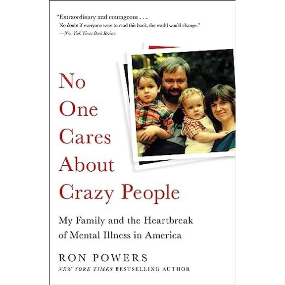 Pre-Owned No One Cares about Crazy People: The Chaos and Heartbreak of Mental Health in America (Paperback) by Ron Powers