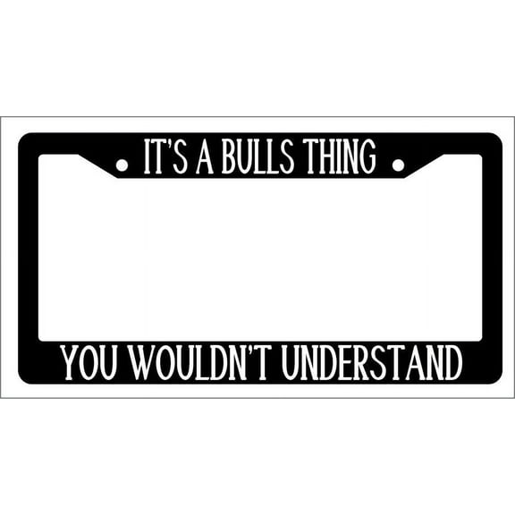 It's A Bulls Thing You Wouldn't Understand Black Plastic License Plate Frame