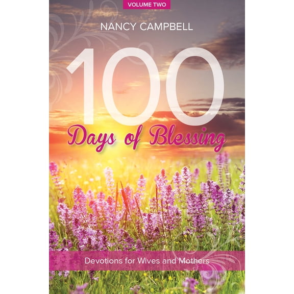 Pre-Owned 100 Days of Blessing, Volume Two: Devotions for Wives and Mothers (Paperback) 1940262445 9781940262444