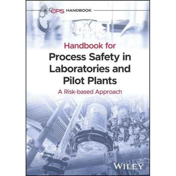 Handbook for Process Safety in Laboratories and Pilot Plants: A Risk-Based Approach (Hardcover)