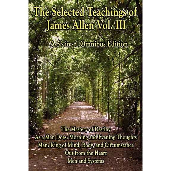 The Wisdom of James Allen, Volume 3: A Sublime Book, (Paperback)