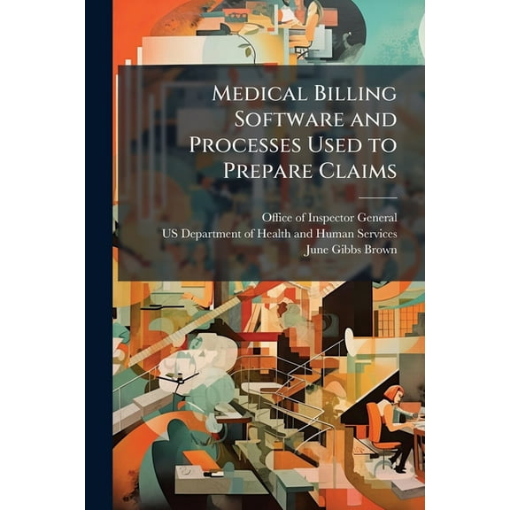 Medical Billing Software and Processes Used to Prepare Claims, (Paperback)