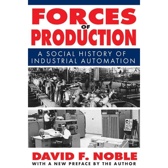 Forces of Production: A Social History of Industrial Automation, (Paperback)
