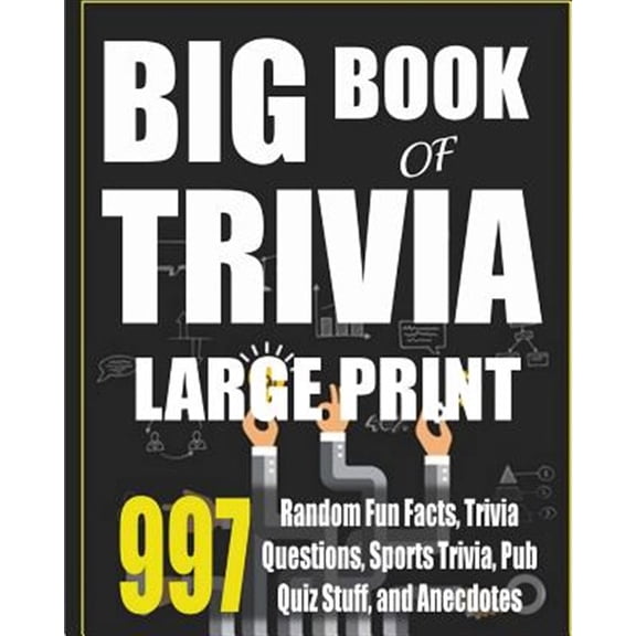 Pre-Owned Big Book of Trivia Large Print Edition: 997 Random Fun Facts, Trivia Questions, Sports Trivia, Pub Quiz Stuff, and Anecdotes to Amaze Your Family and Friends Paperback
