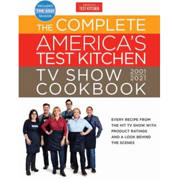 Pre-Owned The Complete America's Test Kitchen TV Show Cookbook 2001-2021 : Every Recipe from the HIt TV Show along with Product Ratings Includes the 2021 Season (Hardcover) 9781948703420