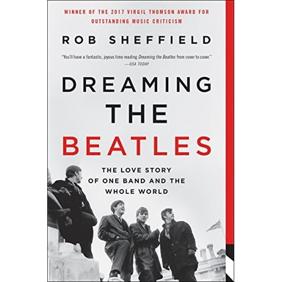 Pre-Owned Dreaming the Beatles: The Love Story of One Band and the Whole World (Paperback) 0062207660 9780062207661