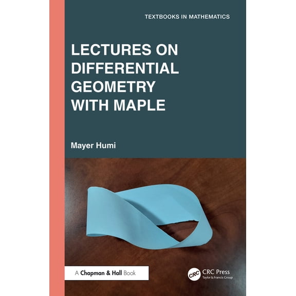 Textbooks in Mathematics Lectures on Differential Geometry with Maple, (Paperback)