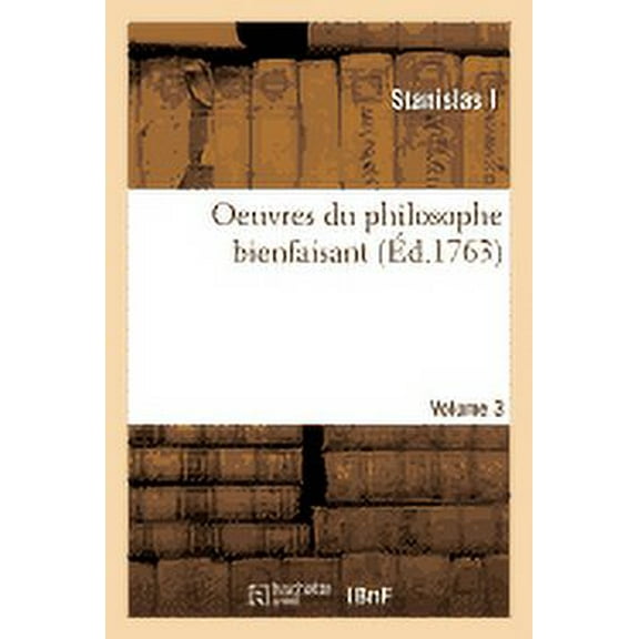 Litterature: Oeuvres Du Philosophe Bienfaisant. Volume 3 (Paperback)
