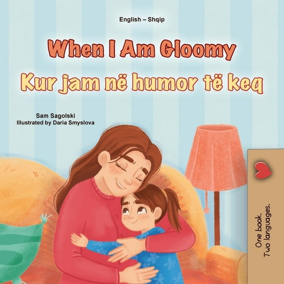 English Albanian Bilingual Collection When I am Gloomy (English Albanian Bilingual Children's Book), (Paperback)