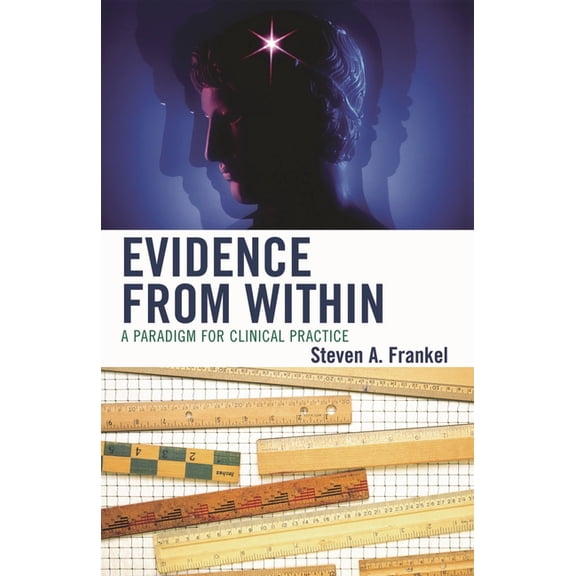 Evidence from Within: A Paradigm for Clinical Practice, (Paperback)