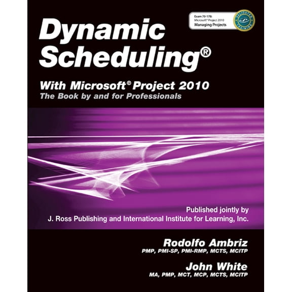 Dynamic Scheduling(r) with Microsoft(r) Project 2010: The Book by and for Professionals, (Paperback)