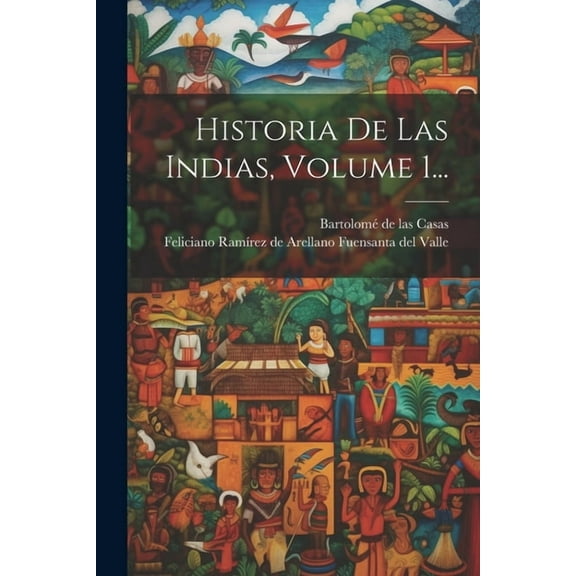 Historia De Las Indias, Volume 1...