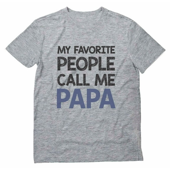 Tstars Mens Gifts for Dad Father's Day Shirts My Favorite People Call Me Papa Shirt Gift for Grandpa Father Cool Best Gift for Dad T Shirt