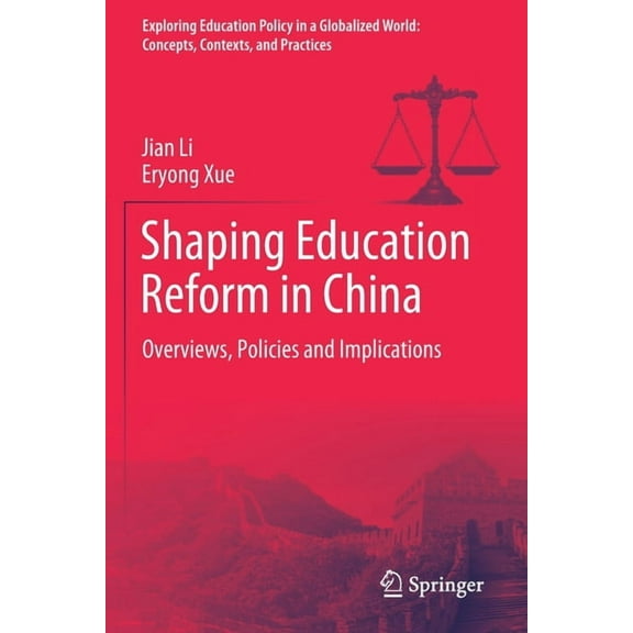 Exploring Education Policy in a Globaliz Shaping Education Reform in China: Overviews, Policies and Implications, (Paperback)