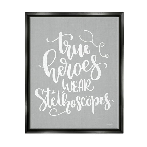 Stupell Industries True Heroes Nurse Phrase Inspirational Painting Black Floater Framed Art Print Wall Art, 17 x 21