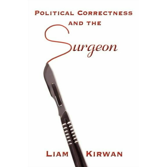 Political Correctness and the Surgeon (Paperback)