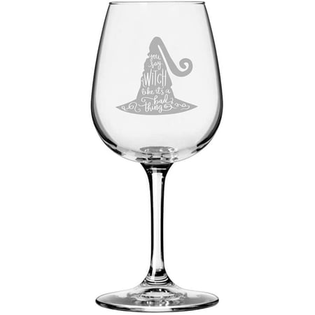 You Say Witch Like Its Bad Happy Halloween Etched 12.75oz All Purpose Libbey Wine Glass