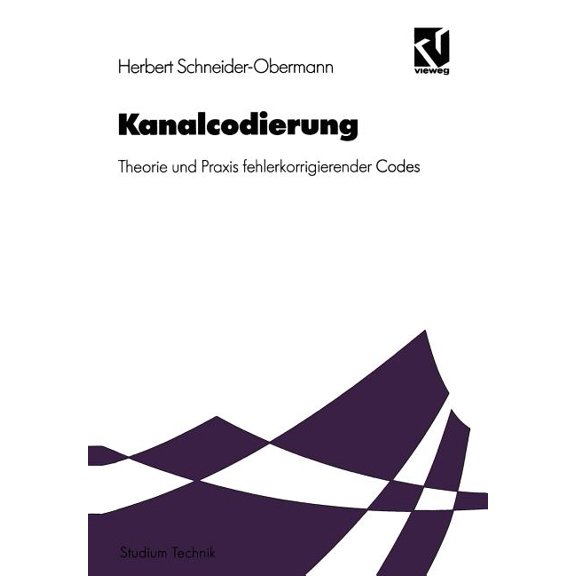 Studium Technik Kanalcodierung: Theorie Und PRAXIS Fehlerkorrigierender Codes, (Paperback)
