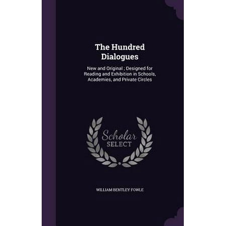 New Exhibition Design - The Hundred Dialogues : New and Original; Designed for Reading and Exhibition in Schools, Academies, and Private Circles