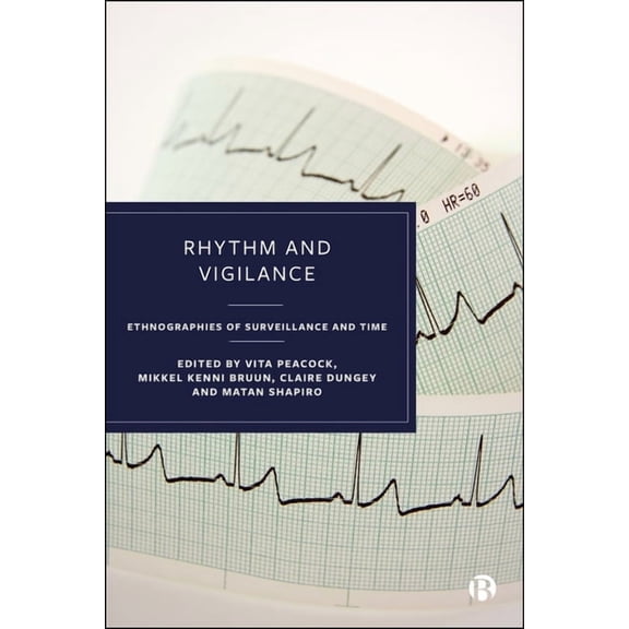 Rhythm and Vigilance: Ethnographies of Surveillance and Time, (Paperback)