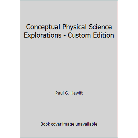 Pre-Owned Conceptual Physical Science Explorations - Custom Edition (Paperback) 0536729336 9780536729330