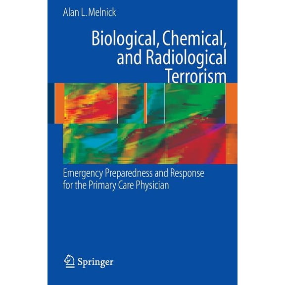 Biological, Chemical, and Radiological Terrorism: Emergency Preparedness and Response for the Primary Care Physician, (Paperback)