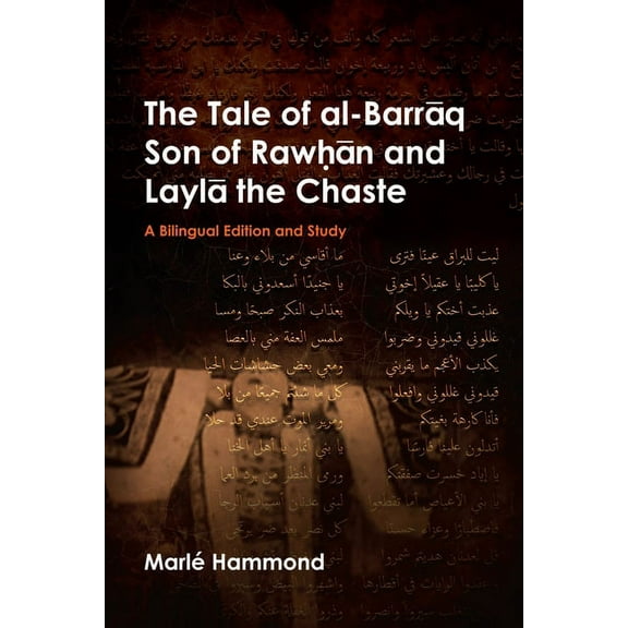 The Tale of Al-Barrāq Son of Rawḥān and Laylā The Chaste: A Bilingual Edition and Study, (Hardcover)