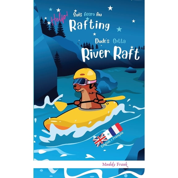 Magali Marmotte Série Dude's Gotta River Raft / Help ! Suis Accro Au Rafting: Livre anglais-français pour enfants 8 ans  , (Paperback)