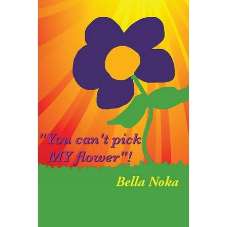 You Can't Pick My Flower (Paperback)