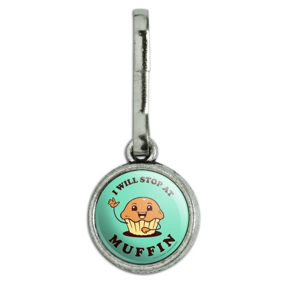 I Will Stop at Muffin Nothing Funny Humor Antiqued Charm Clothes Purse Suitcase Backpack Zipper Pull Aid