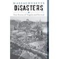 thumbnail image 1 of Pre-Owned Massachusetts Disasters: True Stories of Tragedy and Survival (Paperback) 1493028766 9781493028764, 1 of 2