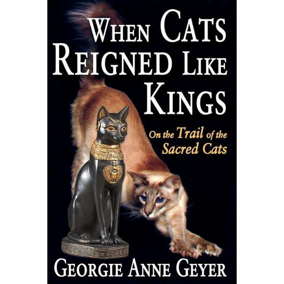 When Cats Reigned Like Kings: On the Trail of the Sacred Cats, (Paperback)