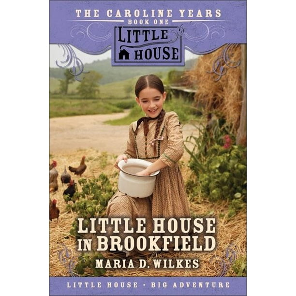 Little House The Caroline Years Paperback Little House In Brookfield Paperback Walmart Com Walmart Com