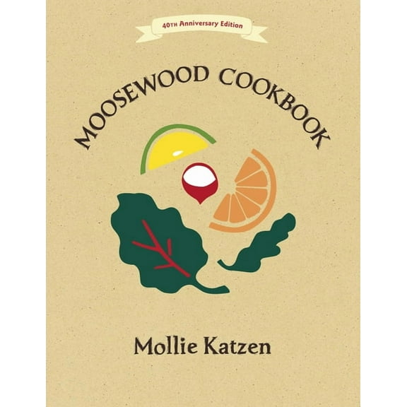 The Moosewood Cookbook : 40th Anniversary Edition (Paperback)