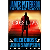 Cross Down: An Alex Cross and John Sampson Thriller (Hardcover)