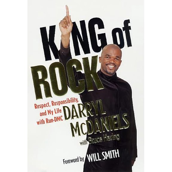 Pre-Owned King of Rock: Respect, Responsibility, and My Life with Run-DMC (Hardcover) by Darryl McDaniels, Bruce Haring, Will Smith