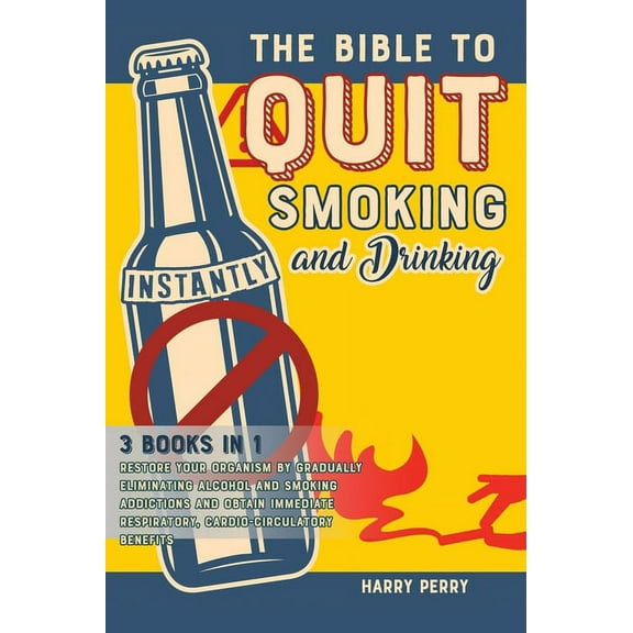 The Bible to Quit Smoking and Drinking Instantly [3 in 1] (Hardcover)