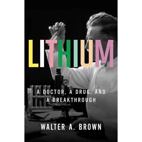 Pre-Owned Lithium: A Doctor, a Drug, and a Breakthrough (Hardcover) 1631491997 9781631491993