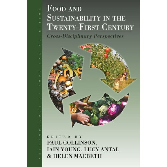 Anthropology of Food & Nutrition Food and Sustainability in the Twenty-First Century: Cross-Disciplinary Perspectives, Book 9, (Paperback)
