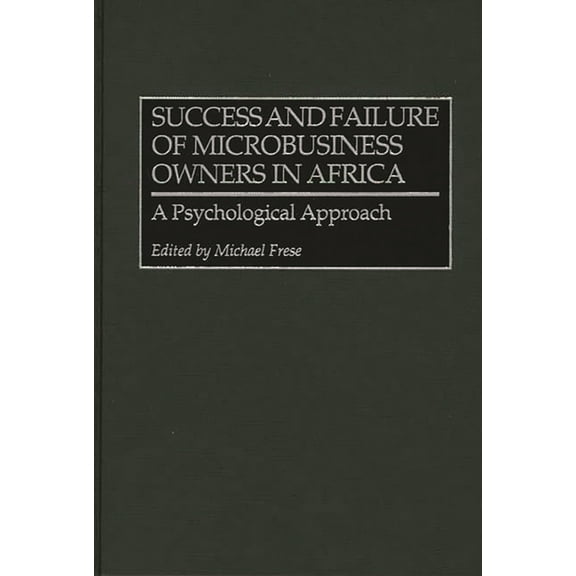 Success and Failure of Microbusiness Owners in Africa: A Psychological Approach, (Hardcover)